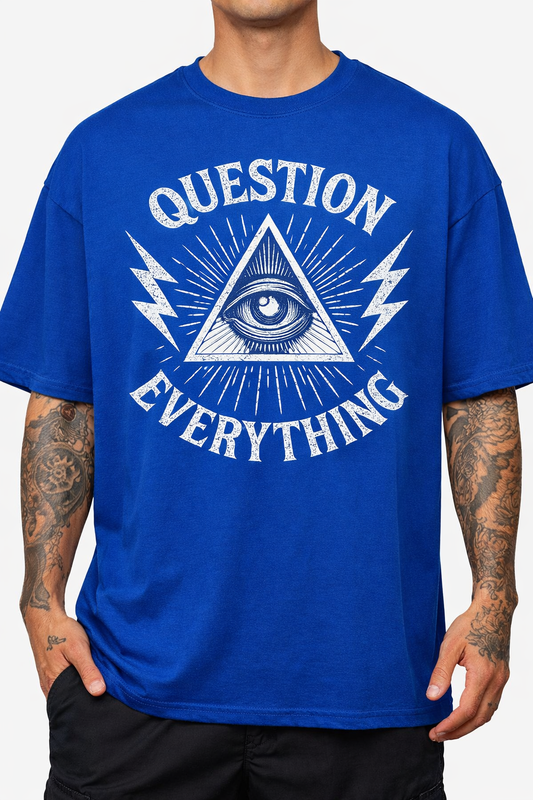 QUESTION EVERYTHING Tee